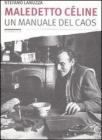 Maledetto C�line. Un manuale del caos