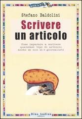 Scrivere un articolo. Come imparare a scrivere qualsiasi tipo di articolo anche se non si � giornalisti