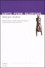 Nati per credere. Perch� il nostro cervello sembra predisposto a fraintendere la teoria di Darwin