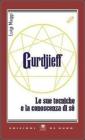 Gurdjieff. Le sue tecniche e la conoscenza di s�