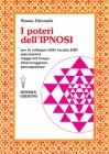 I poteri dell'ipnosi. Per lo sviluppo delle facolt� ESP