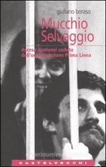 Mucchio selvaggio. Ascesa apoteosi caduta dell'organizzazione Prima Linea