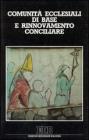 Comunit� ecclesiali di base e rinnovamento conciliare. Atti dell'11� Convegno nazionale (Roma, 28 aprile-1 maggio 1985)