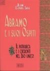Abramo e i suoi ospiti. Il patriarca e i credenti nel Dio unico