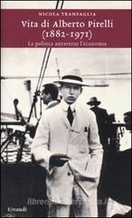 Vita di Alberto Pirelli (1882-1971). La politica attraverso l'economia