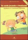 Sardu jocande e istudiande isp�ssiu e connosch�ntzia: pro �ssere meres de sa limba. Con DVD (Su)