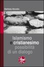 Islamismo e cristianesimo. Possibilit� di un dialogo