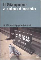 Il Giappone a colpo d'occhio. Guida per viaggiatori curiosi. Ediz. italiana e giapponese