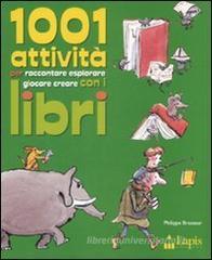 Milleuno attività per raccontare, esplorare, giocare, creare con i libri Milleuno attività per raccontare, esplorare, giocare, creare con i libri