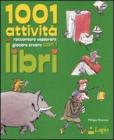Milleuno attivit� per raccontare, esplorare, giocare, creare con i libri