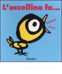 L' uccellino fa...