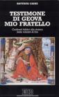 Testimone di Geova mio fratello. Confronti biblici alla ricerca della volont� di Dio