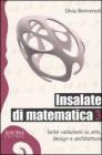 Insalate di matematica. Sette variazioni su arte, design e architettura vol.3