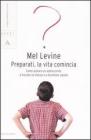 Preparati, la vita comincia. Come aiutare un adolescente a trovare se stesso e a diventare adulto
