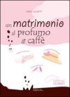 Un matrimonio al profumo di caff�