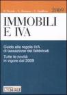 Immobili e IVA. Guida alle regole IVA di tassazione dei fabbricati. Tutte le novit� in vigore dal 2009