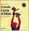 Il mondo � anche di Tobias