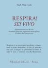 Respira! Sei vivo. Appuntamento con la vita. Momento presente, momento meraviglioso. L'ordine dell'interessere