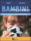 Bambini tutti a tavola. Men� e ricette per la salute del tuo bambino