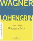 Lohengrin. Wagner e noi