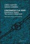 L' inconscio e la voce. Esistenza e tempo tra Lacan e Heidegger