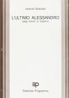 L' ultimo Alessandro. Storia di un conflitto ideologico