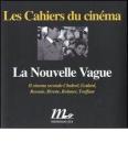 La Nouvelle Vague. Il cinema secondo Chabrol, Godard, Resnais, Rivette, Rohmer, Truffaut