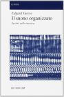 Il suono organizzato. Scritti sulla musica
