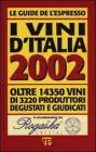 I vini d'Italia 2002. Oltre 14350 vini di 3220 produttori degustati e giudicati