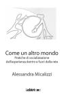 Come un altro mondo. Pratiche di socializzazione dellesperienza della perdita dentro e fuori della rete. eBook