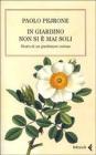 In giardino non si � mai soli. Diario di un giardiniere curioso