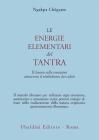 Le energie elementari del Tantra. Il lavoro sulle emozioni attraverso il simbolismo dei colori