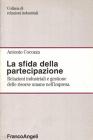 La sfida della partecipazione. Relazioni industriali e gestione delle risorse umane nell'impresa