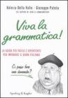 Viva la grammatica! La guida pi� facile e divertente per imparare il buon italiano