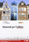 Materiali per l'edilizia. Tecnologia delle costruzioni & progettazione edilizia. Con espansione online. Per gli Ist. tecnici