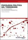 Psicologia politica del terrorismo e dell'emergenza terroristica. Per un counseling in ambito terroristico