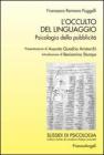 L' occulto del linguaggio. Psicologia della pubblicit�