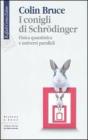 I conigli di Schr�dinger. Fisica quantistica e universi paralleli
