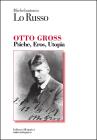Otto Gross. Psiche, eros, utopia
