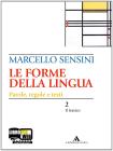 Le forme della lingua. La grammatica e la scrittura-Il lessico. Con espansione online. Per le Scuole superiori. Con CD-ROM