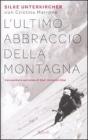 L ultimo abbraccio della montagna. Lavventura estrema di Karl Unterkircher. eBook