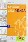 L' officina della moda. Manuale di modellistica. Per le Scuole superiori vol.1