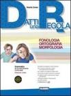 Datti una regola. Fonologia, ortografia, morfologia. Con espansione online. Per la Scuola media. Con CD-ROM vol.1