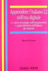 Apprendere l'italiano L2 nell'era digitale. Le nuove tecnologie nell'insegnamento e apprendimento dell'italiano per stranieri
