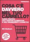 Cosa c'� davvero nel tuo carrello? Guida pratica agli additivi alimentari e agli ingredienti cosmetici