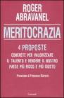 Meritocrazia. Quattro proposte concrete per valorizzare il talento e rendere il nostro paese pi� ricco e pi� giusto