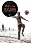 Molto pi� di un gioco. Il calcio contro l'apartheid