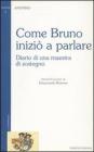 Come Bruno inizi� a parlare. Diario di una maestra di sostegno