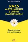 PACS, matrimonio e coppie omosessuali. Quale futuro per la famiglia