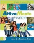 Attivamente insieme. Corso di educazione fisica. Con espansione online. Per le Scuole superiori. Con CD-ROM